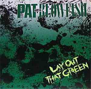 Pat The Blowfish - Lay Out That Green