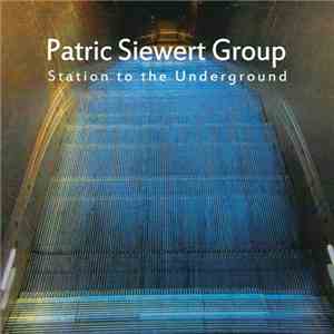 Patric Siewert Group - Station To The Underground