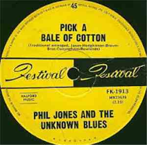 Phil Jones And The Unknown Blues - Pick A Bale Of Cotton