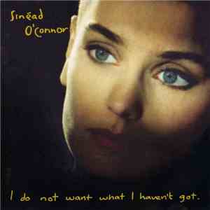 Sinéad O'Connor - I Do Not Want What I Haven't Got