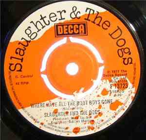 Slaughter And The Dogs - Where Have All The Boot Boys Gone