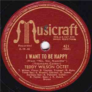 Teddy Wilson Octet - I Want To Be Happy / Don't Worry 'Bout Me