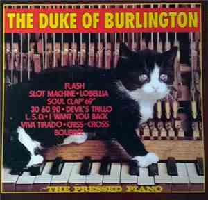 The Duke Of Burlington - The Pressed Piano