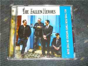 The Fallen Heroes - All This For Two Weeks In The Sun