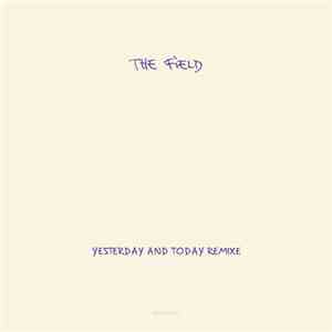 The Field - Yesterday And Today Remixe