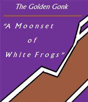 The Golden Gonk - A Moonset Of White Frogs
