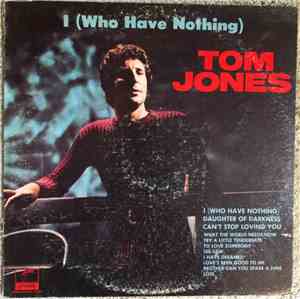 Tom Jones - I (Who Have Nothing)