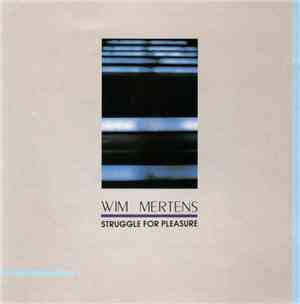 Wim Mertens - Struggle For Pleasure