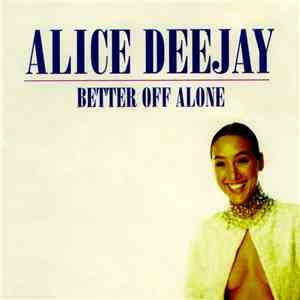 Alice Deejay - Better Off Alone