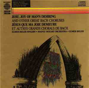 Bach - Elmer Iseler Singers, Mainly Mozart Orchestra, Elmer Iseler - Jesu,  ...