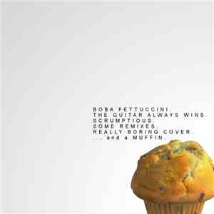 Boba Fettuccini - The Guitar Always Wins...And A Muffin