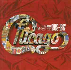Chicago  - The Heart Of Chicago 1982-1997
