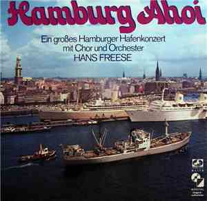 Chor Und Orchester Hans Freese - Hamburg Ahoi: Ein Großes Hamburger Hafenko ...