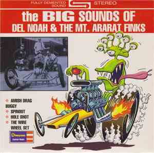 Del Noah & The Mt. Ararat Finks - The Big Sounds Of
