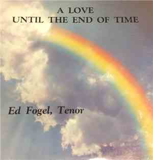 Ed Fogel - A Love Until The End Of Time