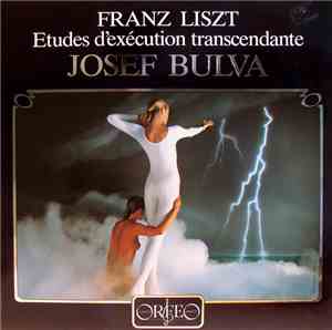 Franz Liszt, Josef Bulva - Etudes D'Exécution Transcendante