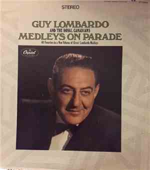 Guy Lombardo And His Royal Canadians - Medleys On Parade