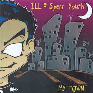 Ill Spent Youth - My Town