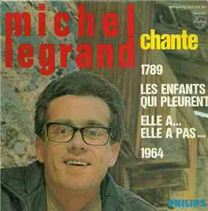 Michel Legrand - Chante 1789 / Les Enfant Qui Pleurent / Elle A...Elle A Pa ...