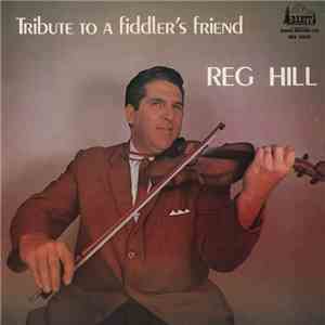 Reg Hill - Tribute To A Fiddlers Friend
