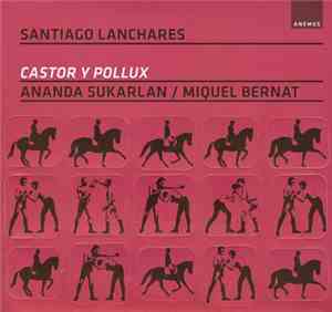 Santiago Lanchares, Ananda Sukarlan / Miquel Bernat - Castor Y Pollux