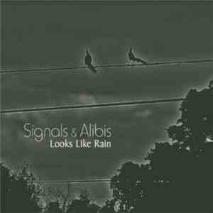 Signals & Alibis - Looks Like Rain