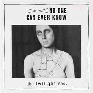 The Twilight Sad - No One Can Ever Know