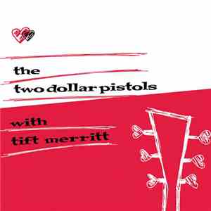Two Dollar Pistols With Tift Merritt - The Two Dollar Pistols With Tift Mer ...