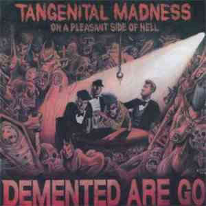 Demented Are Go - Tangenital Madness On A Pleasant Side Of Hell