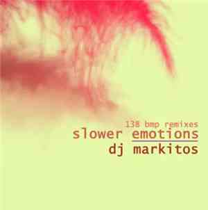 Dj Markitos - Slower Emotions - 138 BPM Remixes