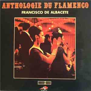 Francisco De Albacete - Anthologie Du Flamenco
