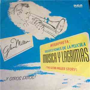 Glenn Miller - Interpreta: Selecciones de la Pelicula Musica y Lagrimas (Th ...