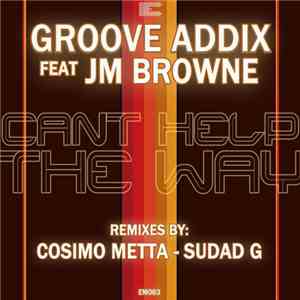 Groove Addix feat. JM Browne - Can't Help The Way