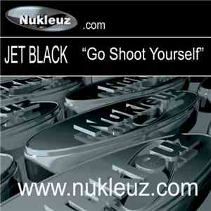Jet Black  - Go Shoot Yourself