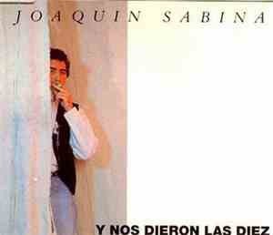 Joaquín Sabina - Y Nos Dieron Las Díez