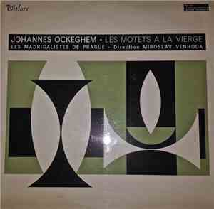 Johannes Ockeghem, Prague Madrigal Singers - Les Motets A La Vierge