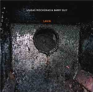 Liudas Mockūnas & Barry Guy - Lava