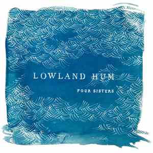 Lowland Hum - Four Sisters