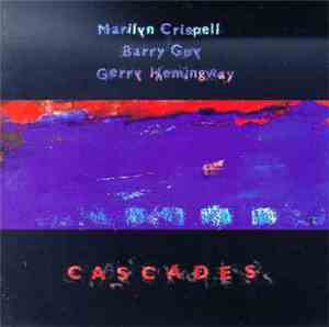 Marilyn Crispell, Barry Guy, Gerry Hemingway - Cascades