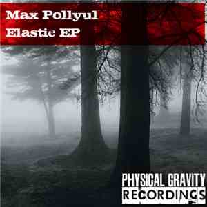 Max Pollyul - Elastic EP