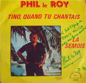 Phil Le Roy - Tino, Quand Tu Chantais - La Semois