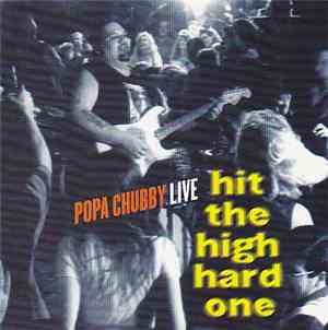 Popa Chubby - Live - Hit The High Hard One