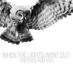 Pretties For You - When The Lights Went Out