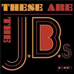 The J.B.'s - These Are The J.B.'s