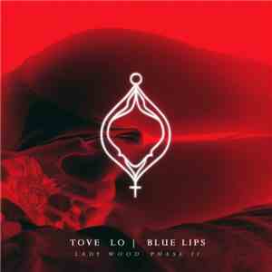 Tove Lo - BLUE LIPS (lady wood phase II)