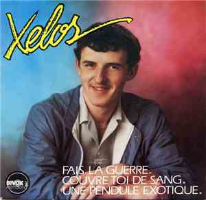 Xelos -  Fais La Guerre Couvre Toi De Sang