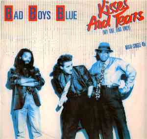 Bad Boys Blue - Kisses And Tears (My One And Only)