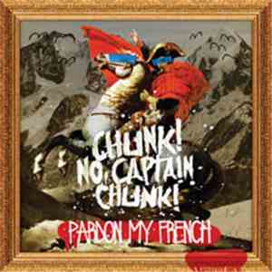 Chunk! No, Captain Chunk! - Pardon My French