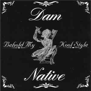 Dam Native - Behold My Kool Style