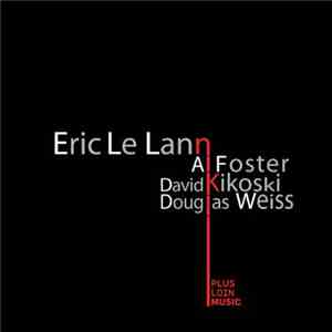 Eric Le Lann - Le Lann, Kikosky, Foster, Weiss